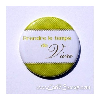 Badge 38mm - Pendre le temps de vivre - Vert anis