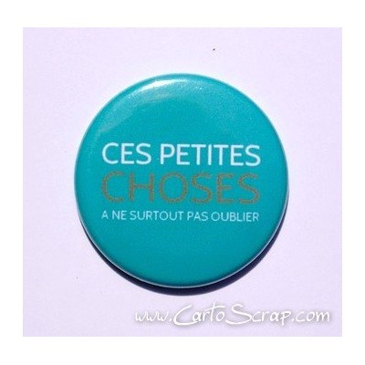 Badge 38mm - Phrase - Ces Petites Choses