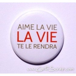 Badge 38mm - Phrase - Aime La Vie