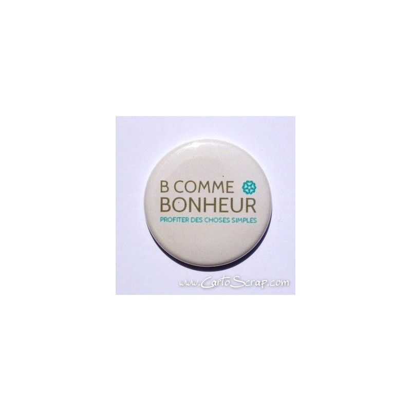 Badge 38mm - Phrase - B Comme Bonheur