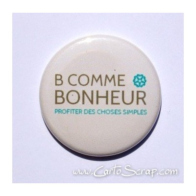 Badge 38mm - Phrase - B Comme Bonheur