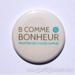 Badge 38mm - Phrase - B Comme Bonheur