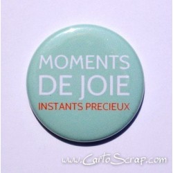 Badge 38mm - Phrase - Moments De Joie